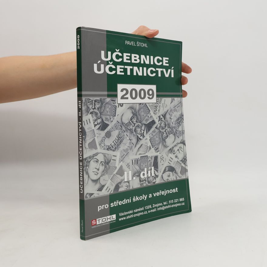 Pavel Štohl Učebnice účetnictví 2009 : pro střední školy a pro veřejnost. 2. díl