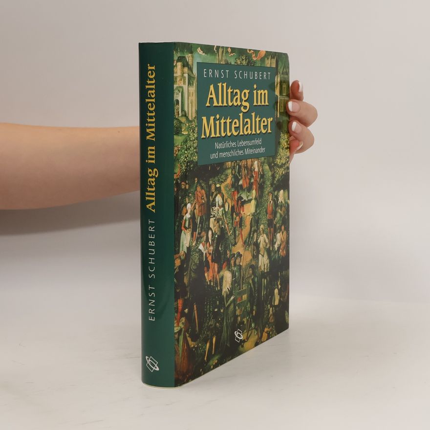 Ernst Schubert Alltag im Mittelalter