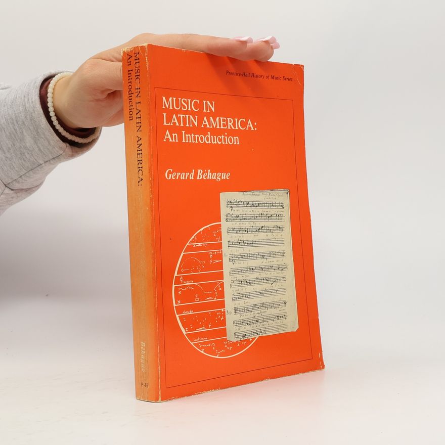 Gerard Henri Béhague Prentice-Hall History of Music Series: Music in Latin America