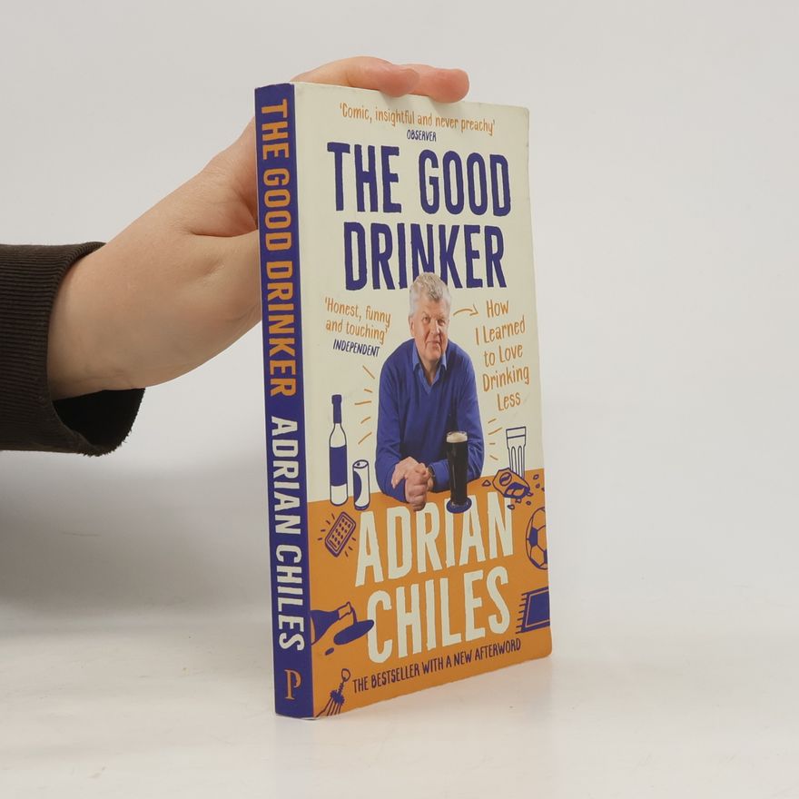 Adrian Chiles The Good Drinker