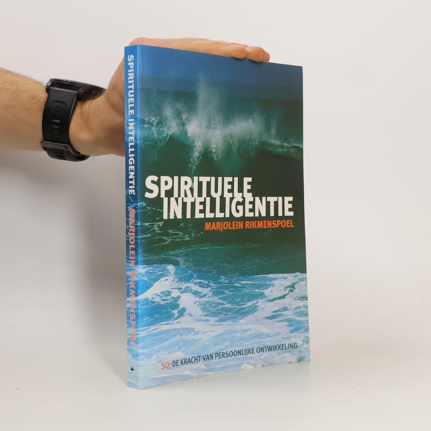 Rikmenspoel, Marjolein Spirituele intelligentie: SQ : de kracht van persoonlijke ontwikkeling