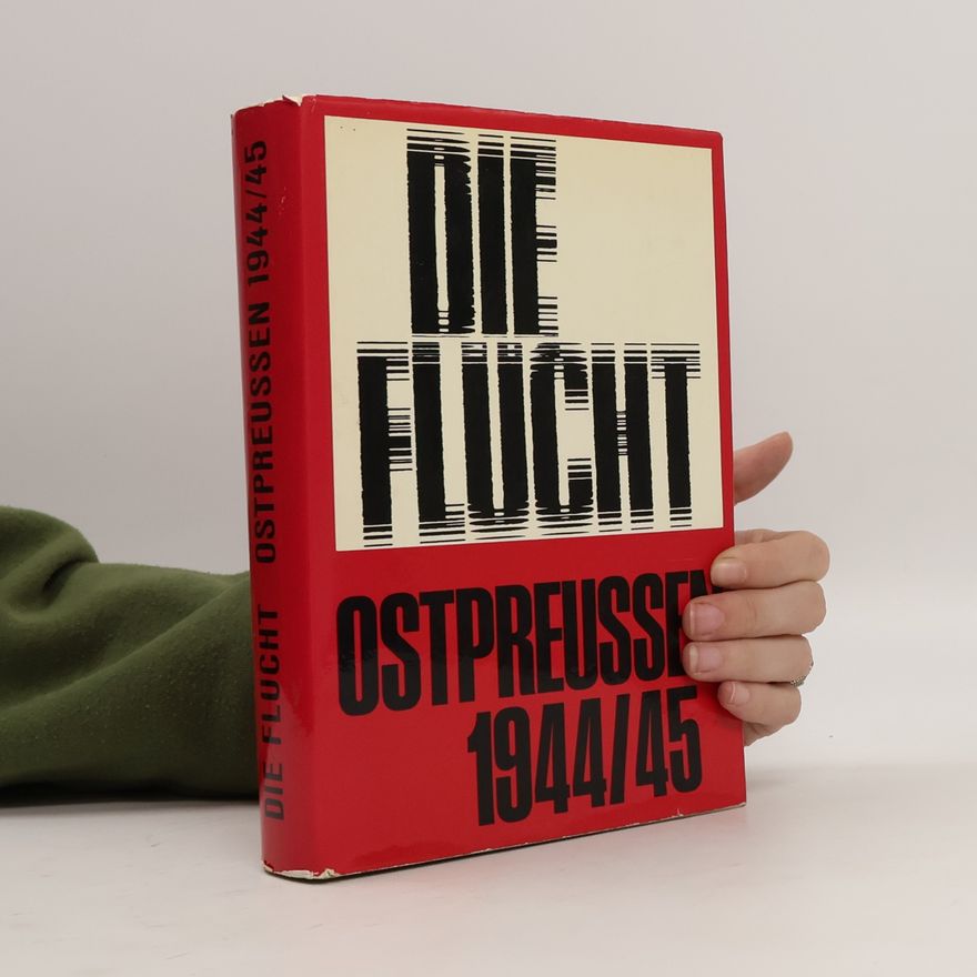 Edgar Günther Lass Die Flucht. Ostpreussen 1944-45