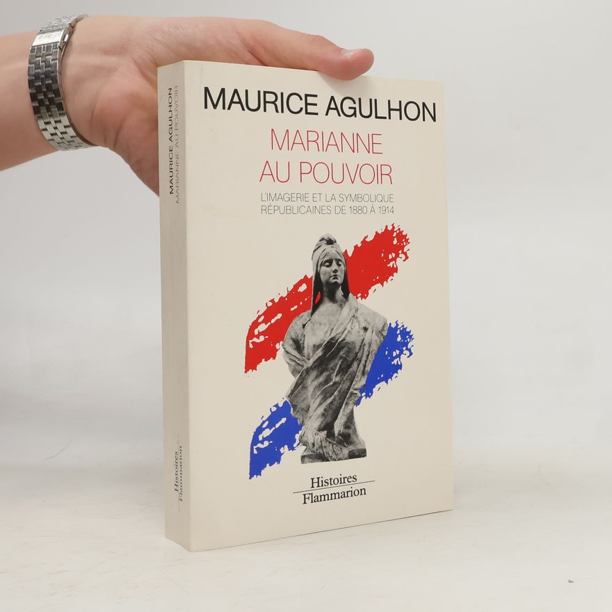 Maurice Agulhon Histoires Flammarion: Marianne au pouvoir