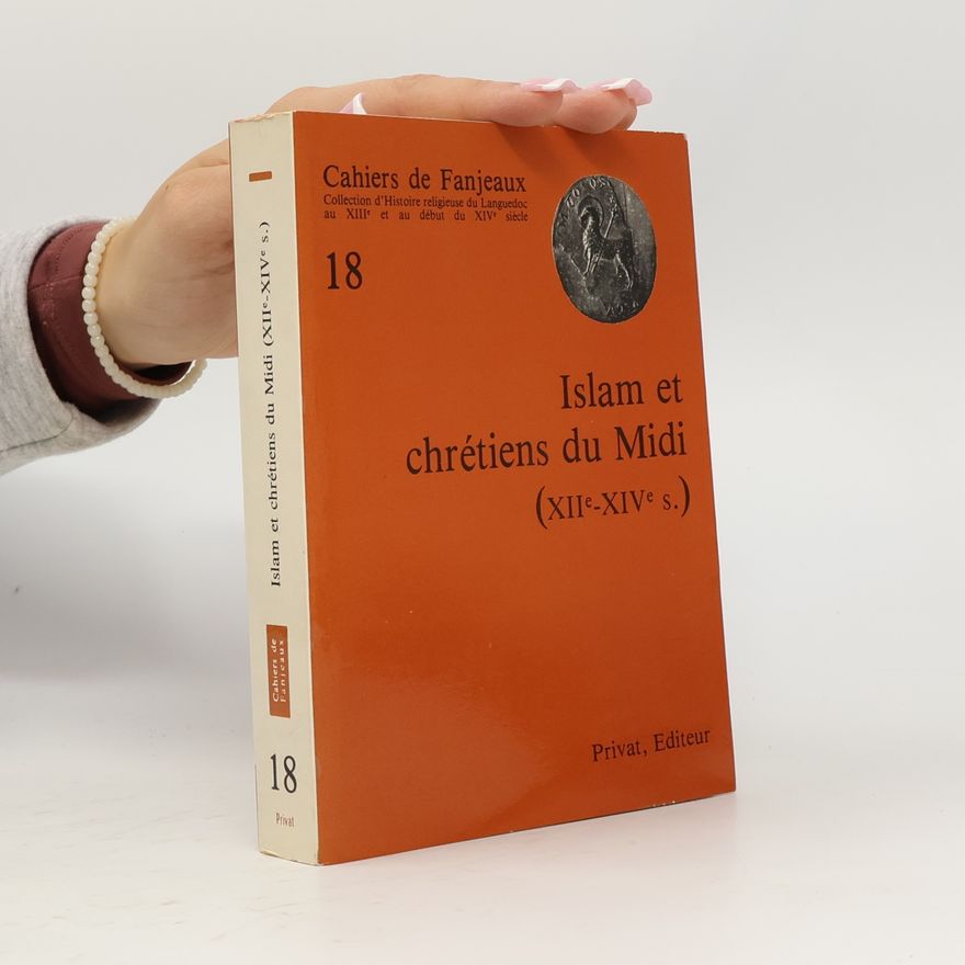 Various authors Cahiers de Fanjeaux - 18: Islam et chrétiens du Midi