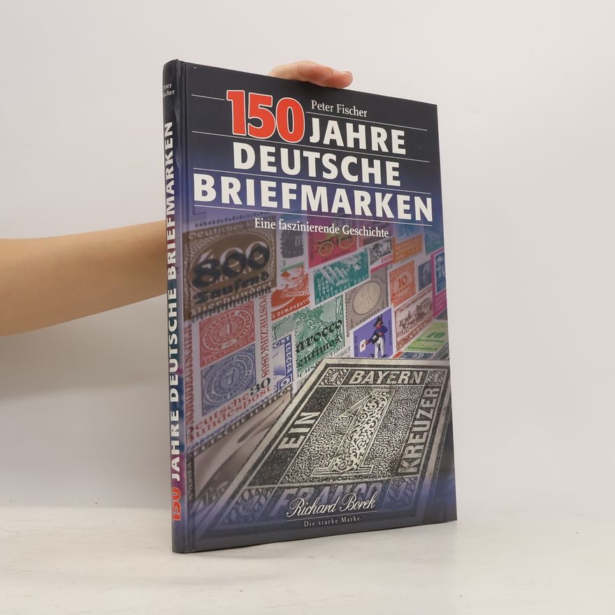 Rolf-Peter Fischer 150 Jahre deutsche Briefmarken