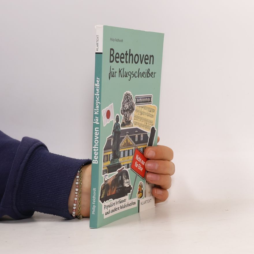Philip Feldhordt Beethoven für Klugscheißer