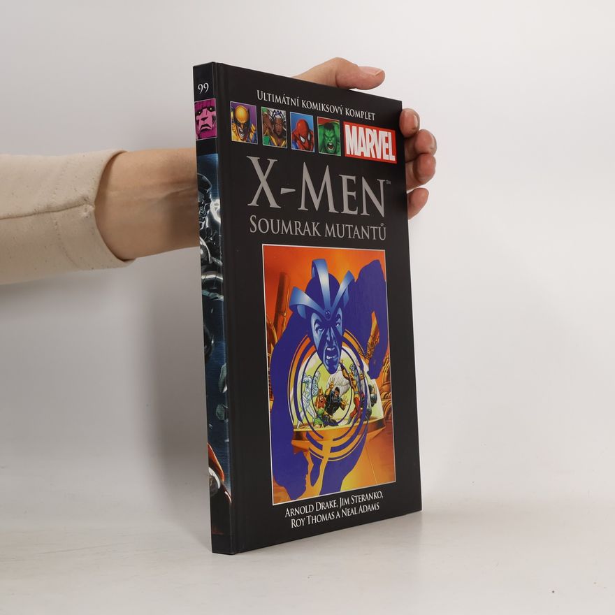 Neal Adams Ultimátní komiksový komplet 99. X-Men. Soumrak mutantů