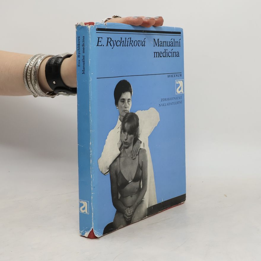 Eva Rychlíková Manuální medicína. Vyšetřování, diagnostika, léčení