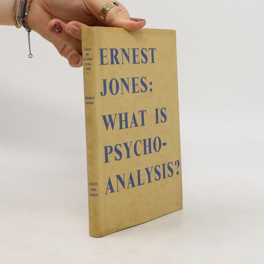 Ernest Jones What is Psycho-Analysis?