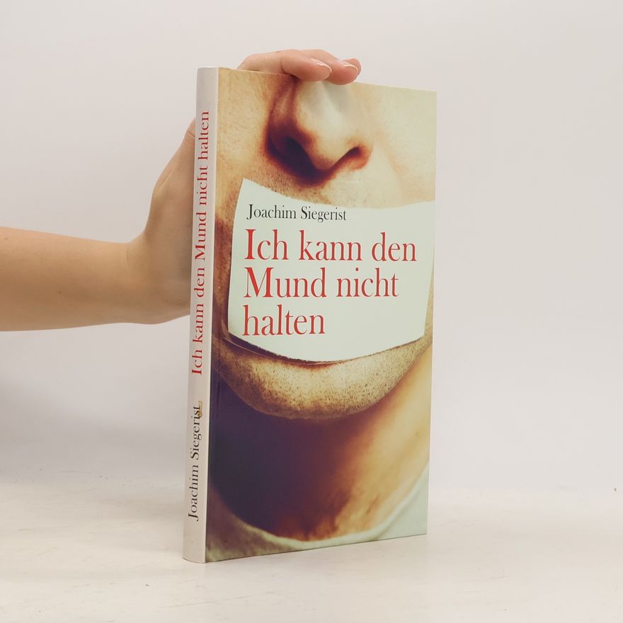 Joachim Siegerist Ich Kann Den Mund Nicht Halten