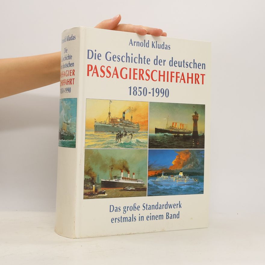 Arnold Kludas Die Geschichte der deutschen. Passagierschiffahrt 1850 - 1990
