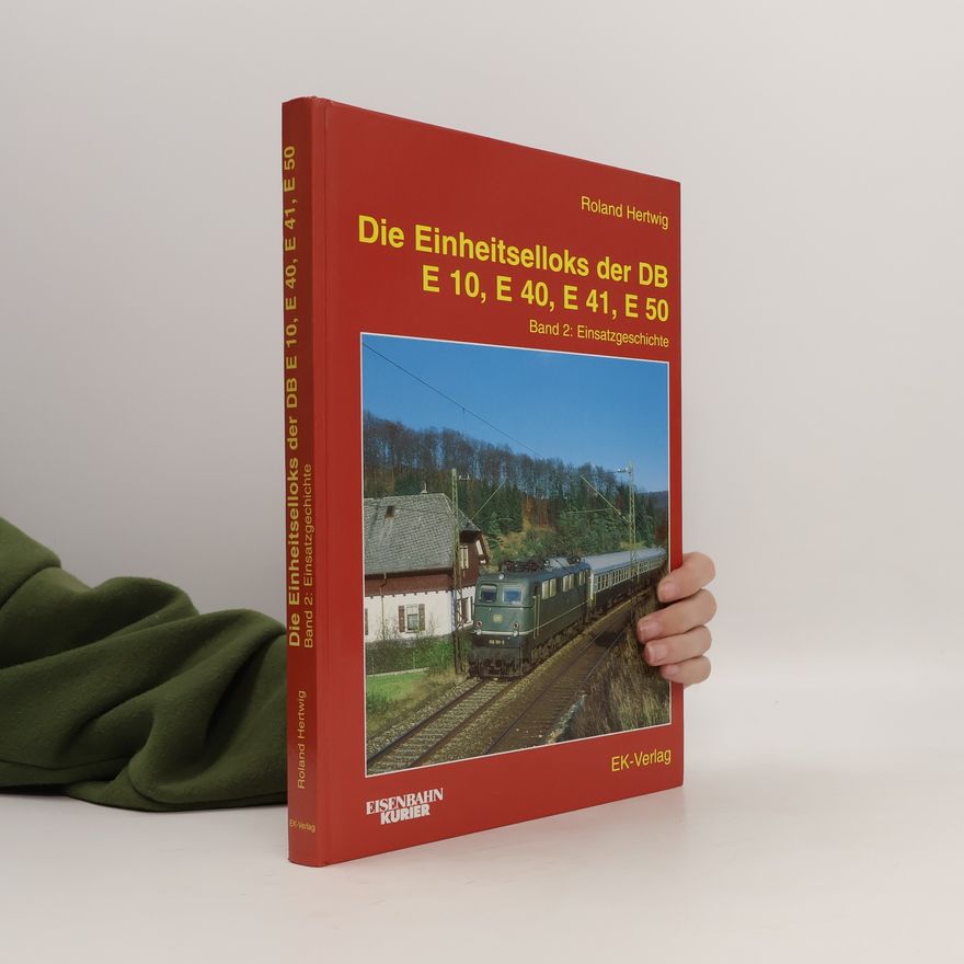 Roland Hertwig Die Einheits-Elloks E 10, E 40, E 41 und E 50