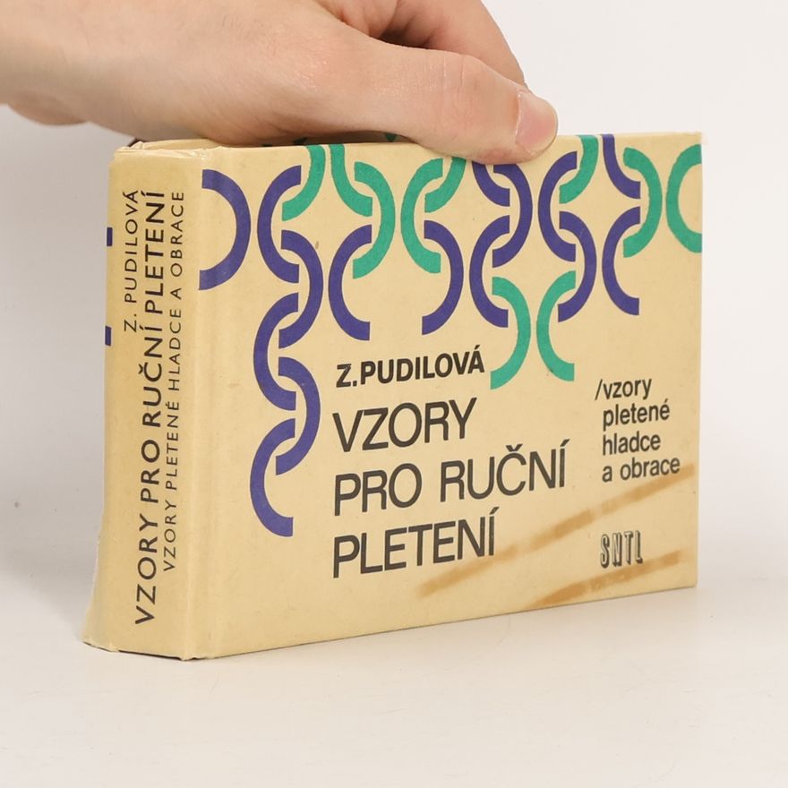 Pudilová Zdenka Vzory pro ruční pletení. Vzory pletené hladce a obrace