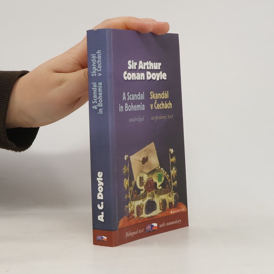 Arthur Conan Doyle A scandal in Bohemia and other cases of Sherlock Holmes. Skandál v Čechách a jiné případy Sherlocka Holmese