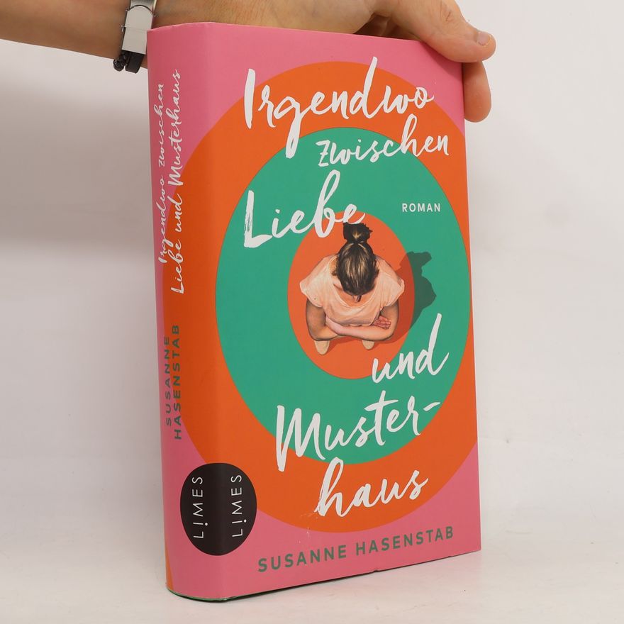 Susanne Hasenstab Irgendwo zwischen Liebe und Musterhaus