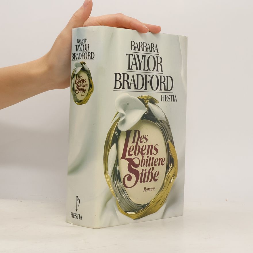Barbara Taylor Bradford Des Lebens bittere Süsse