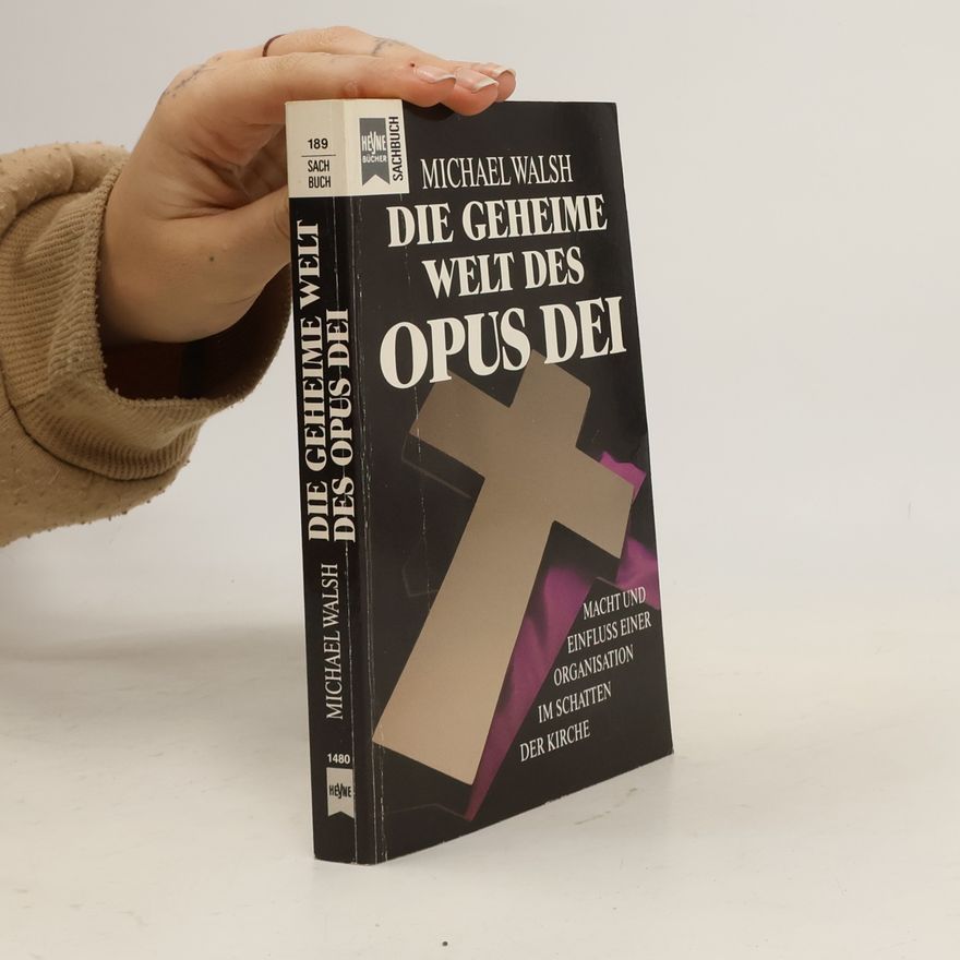 Michael Walsh Die geheime Welt des Opus Dei