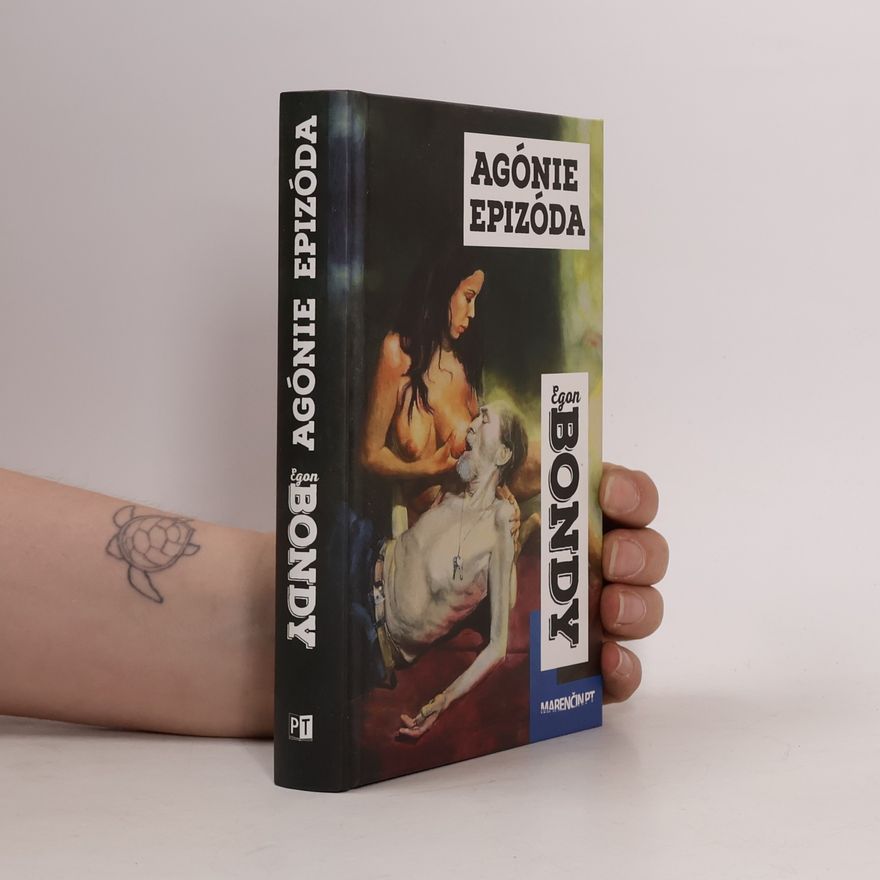 Egon Bondy Agónie / Epizóda