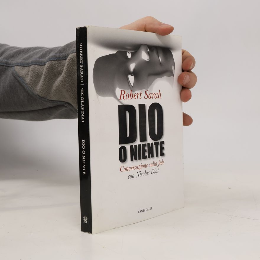 Robert Sarah Dio o niente. Conversazione sulla fede con Nicolas Diat