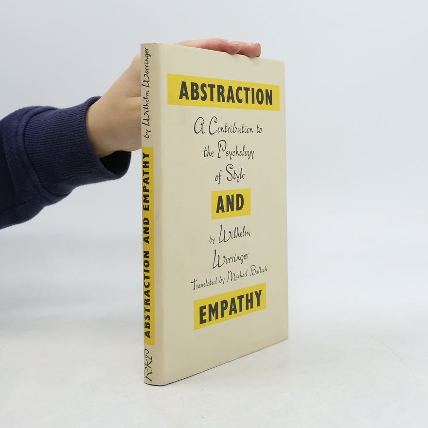 Wilhelm Worringer Abstraction and Empathy