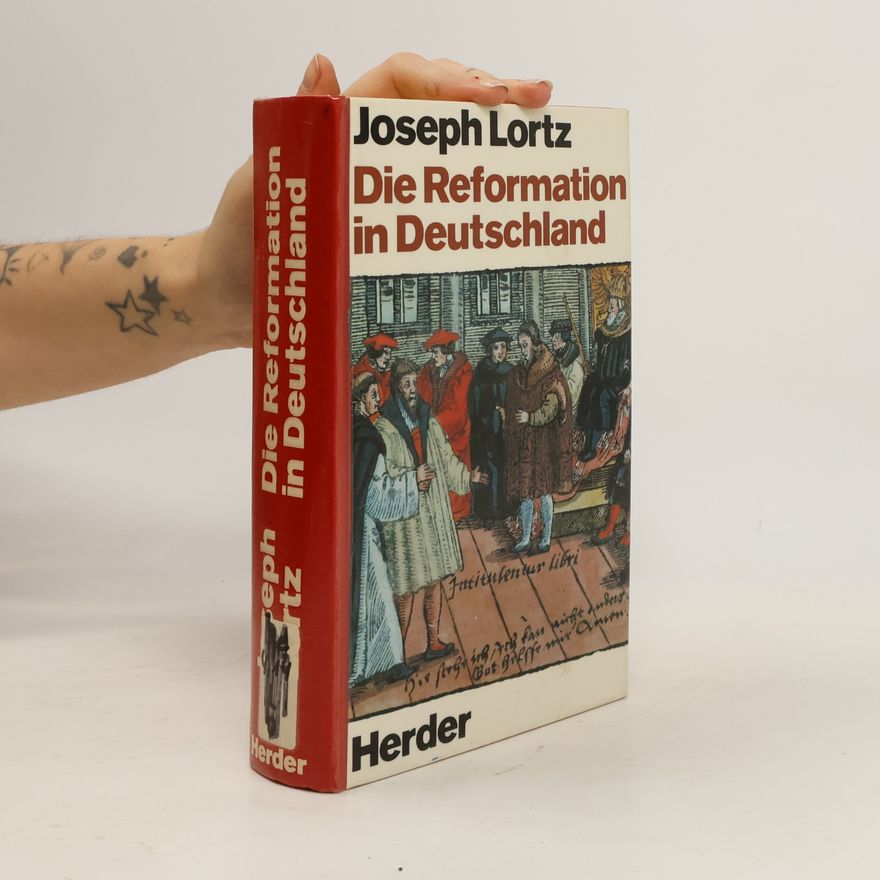 Joseph Adam Lortz Die Reformation in Deutschland
