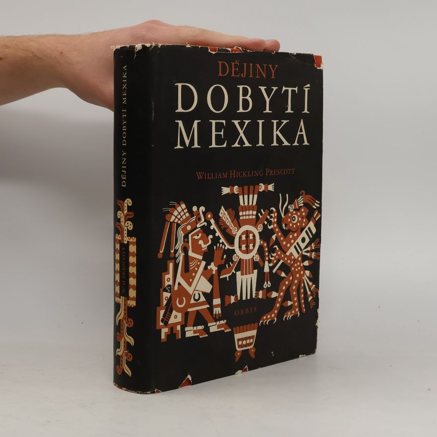 William H. Prescott Dějiny dobytí Mexika