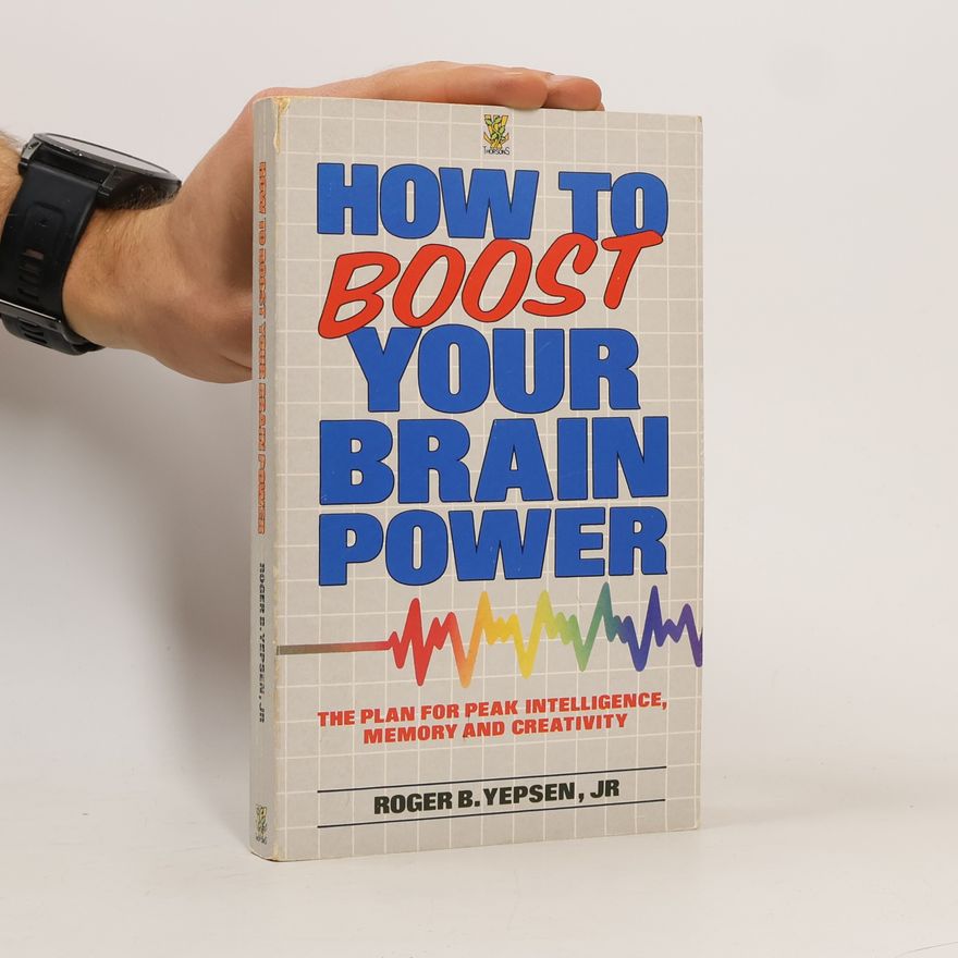 Roger B. Yepsen How to Boost Your Brain Power
