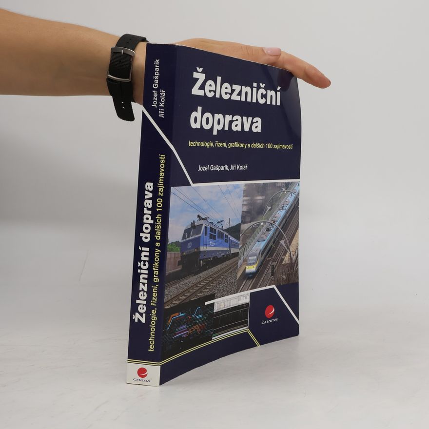 Jozef Gašparík Železniční doprava - technologie, řízení, grafikony a dalších 100 zajímavostí