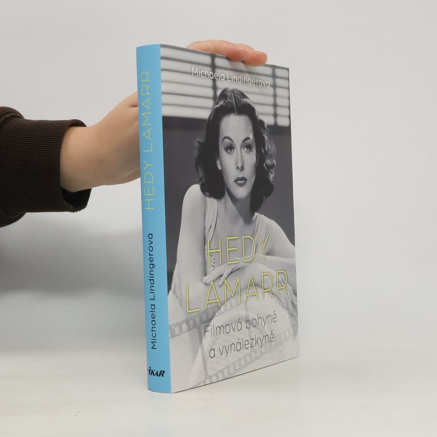 Michaela Lindinger Hedy Lamarr : filmová bohyně a vynálezkyně