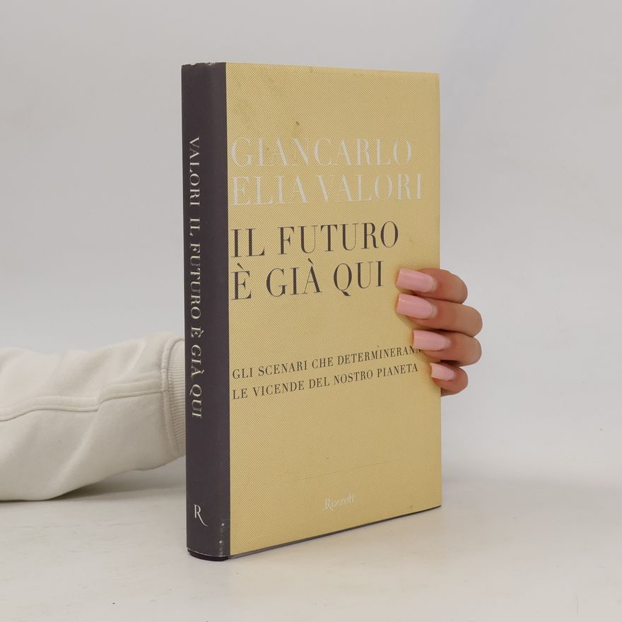 Giancarlo Elia Valori Il futuro è già qui. Gli scenari che determineranno le vicende del nostro pianeta
