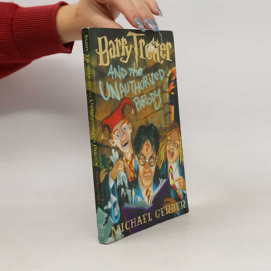 Michael Gerber Barry Trotter and the Unauthorized Parody