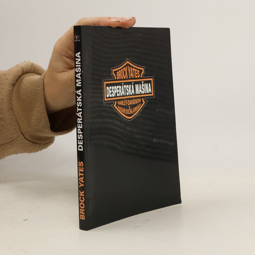 Brock Yates Desperátská mašina - Harley-Davidson a hledání ducha Ameriky