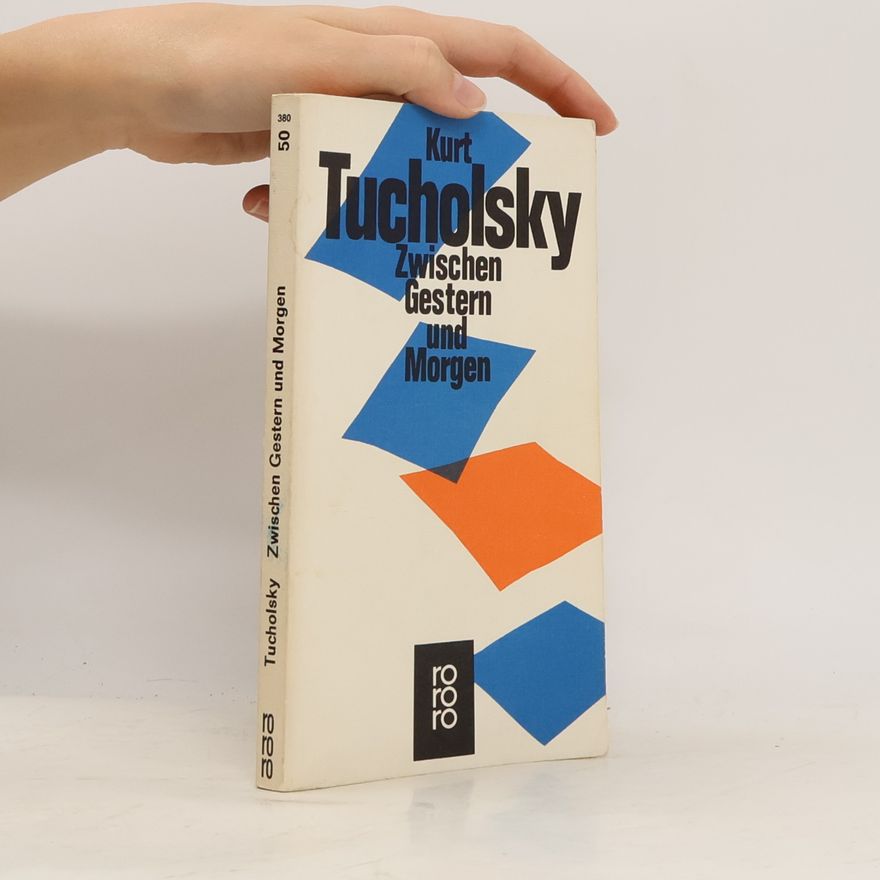 Kurt Tucholsky Zwischen gestern und morgen