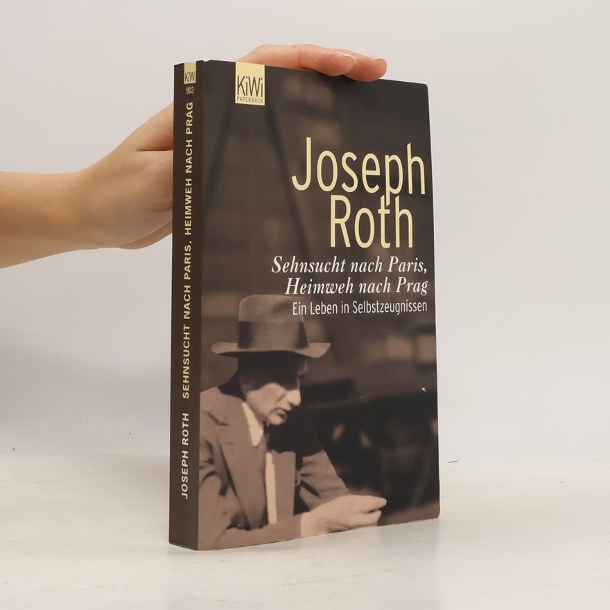 Joseph Roth Sehnsucht nach Paris, Heimweh nach Prag