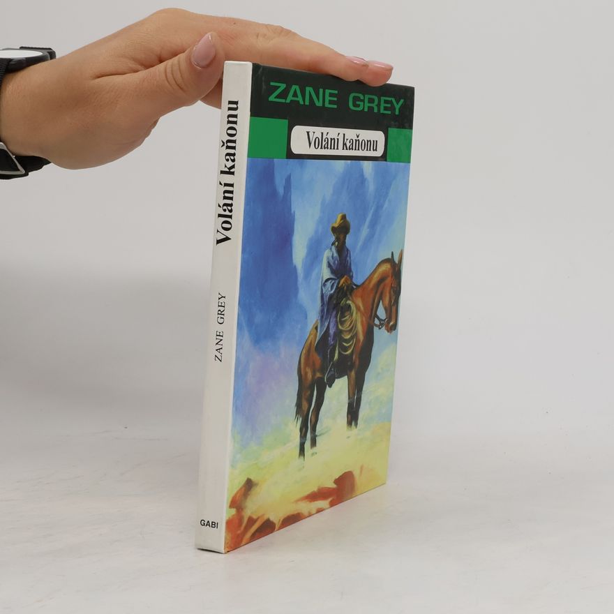 Zane Grey Volání kaňonu