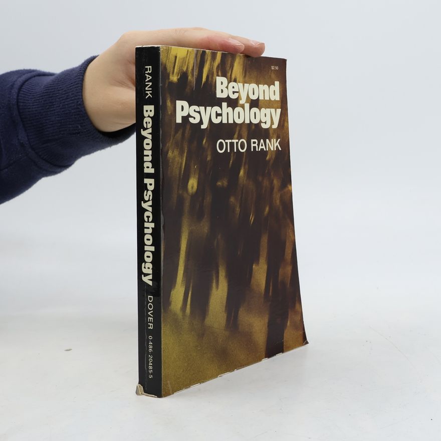 Otto Rank Beyond Psychology