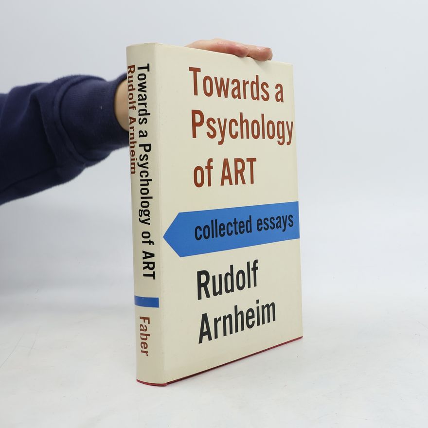 Rudolf Arnheim Towards a Psychology of ART