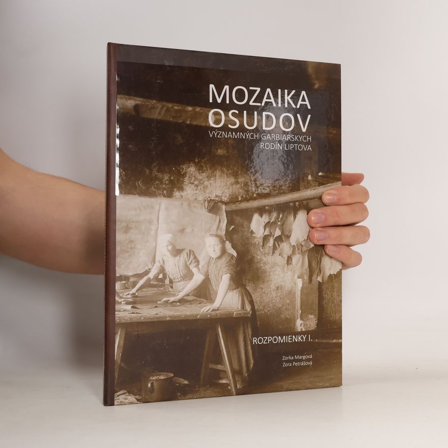 Zora Petrášová Mozaika osudov významných garbiarskych rodín Liptova