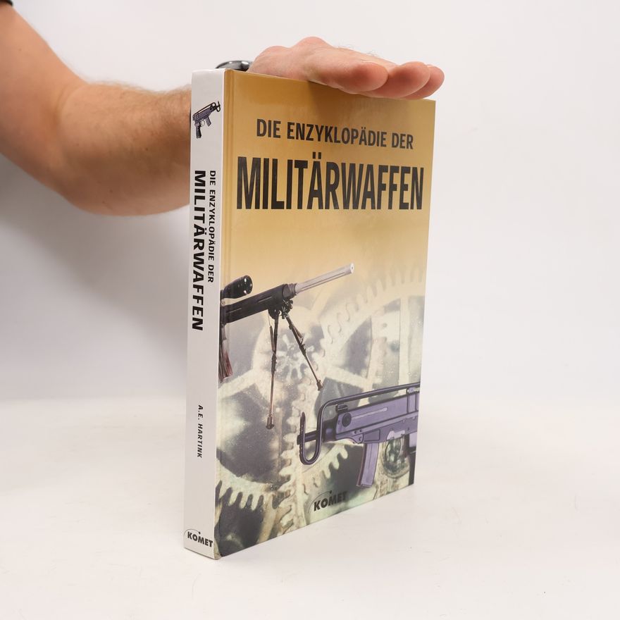 A. E. Hartink Die Enzyklopädie der Militärwaffen