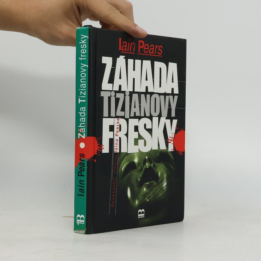 Iain Pears Záhada Tizianovy fresky. Renesanční zločiny Iaina Pearse