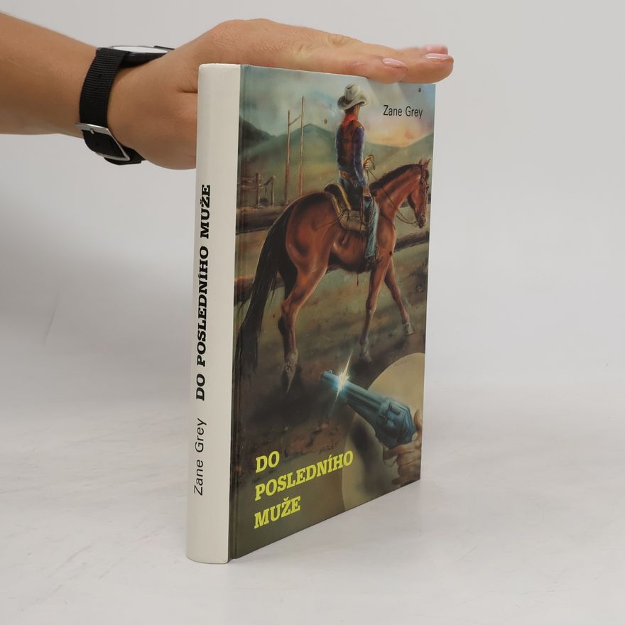 Zane Grey Do posledního muže