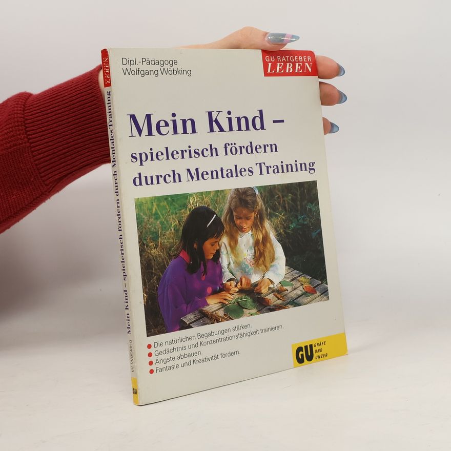 Wolfgang Wöbking Mein Kind, spielerisch fördern durch mentales Training