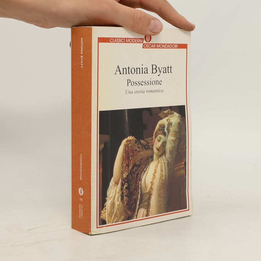 Antonia Byatt Oscar classici moderni - 172: Possessione. Una storia romantica