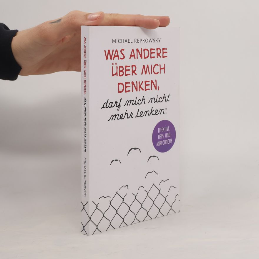 Michael Repkowsky Was andere über mich denken, darf mich nicht mehr lenken!