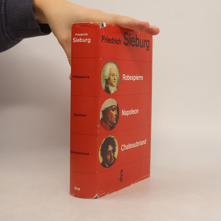 Friedrich Sieburg Robespierre, Napoleon, Chateaubriand
