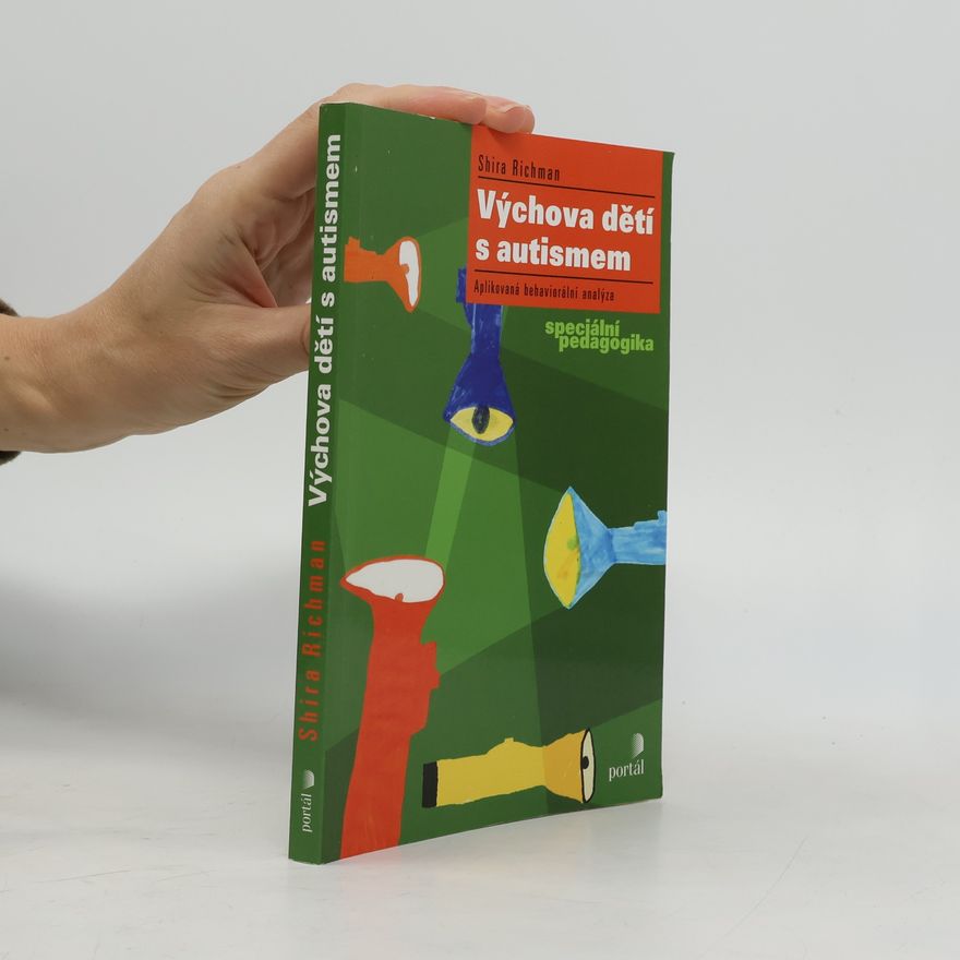 Shira Richman Výchova dětí s autismem : aplikovaná behaviorální analýza