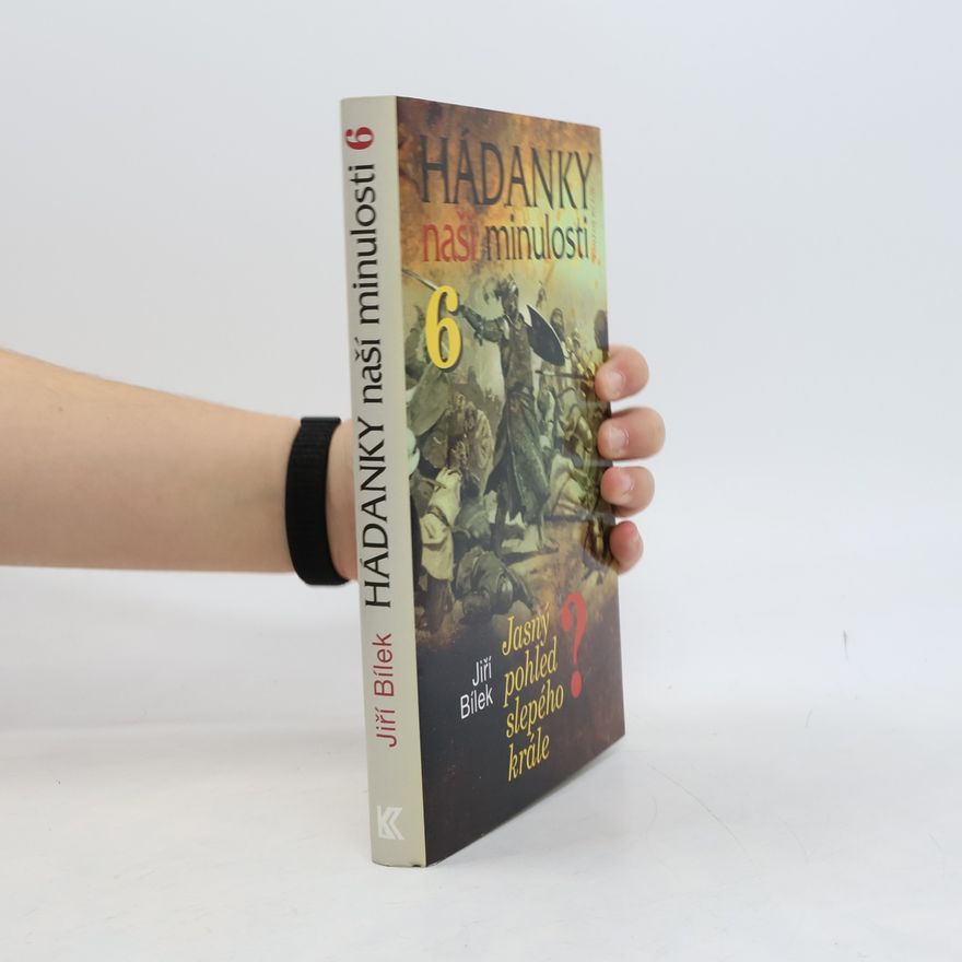 Jiří Bílek Hádanky naší minulosti. 6, Jasný pohled slepého krále?