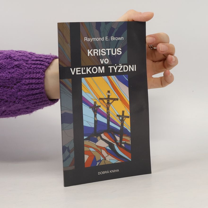 Raymond Edward Brown Kristus vo Veľkom týždni
