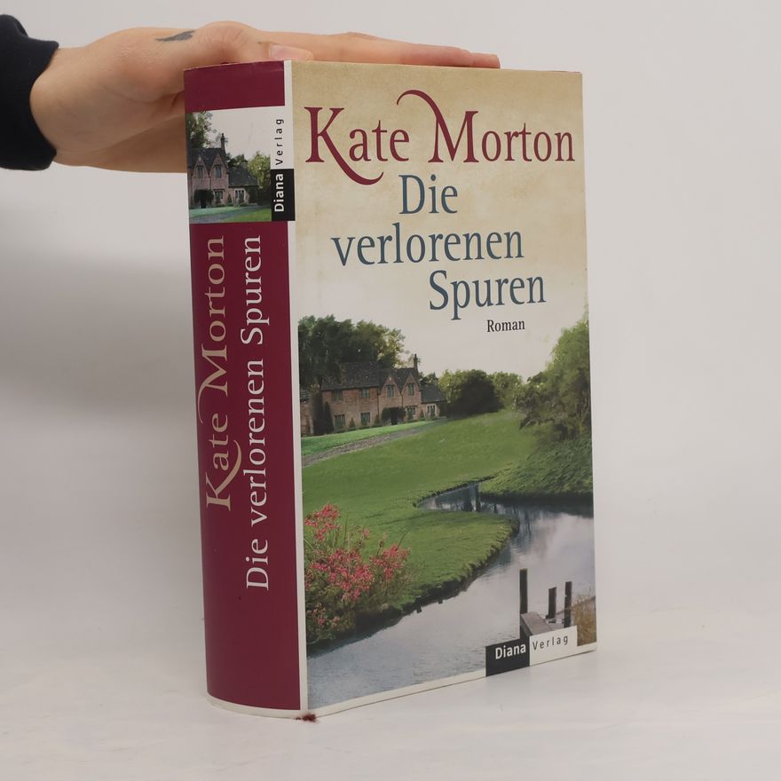 Kate Morton Die verlorenen Spuren