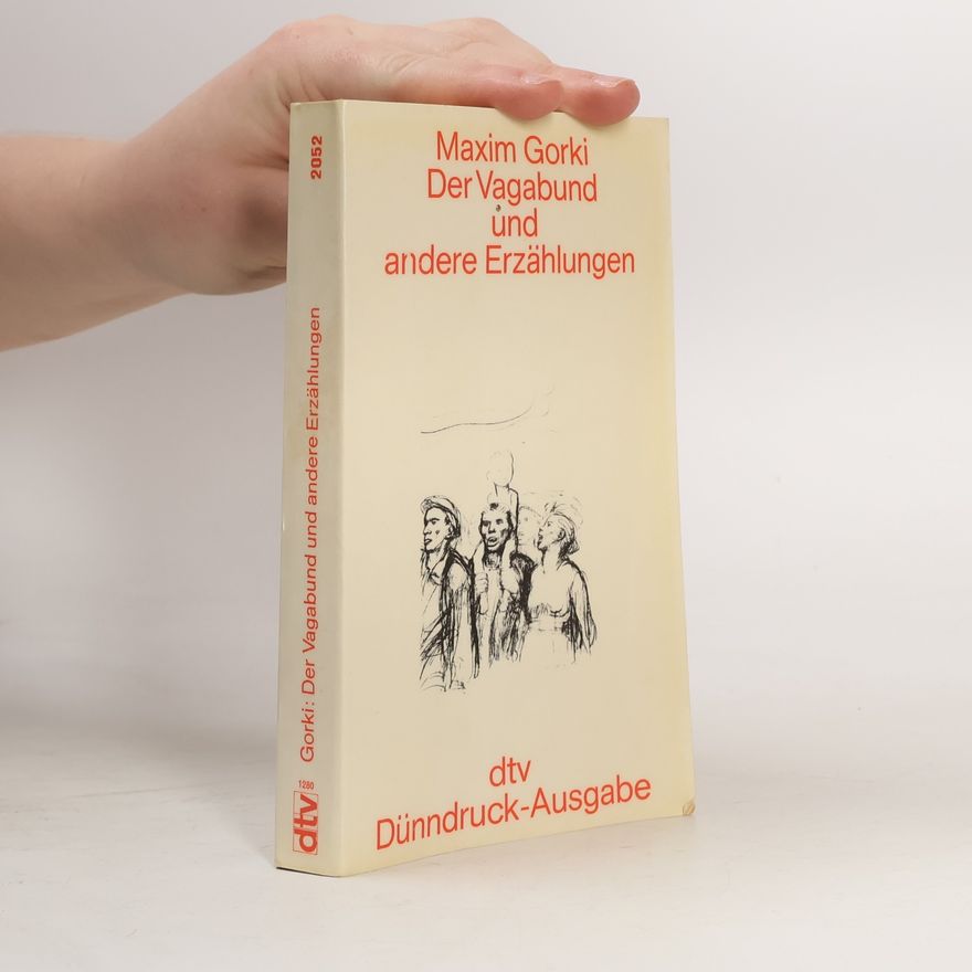 Maxim Gorky Der Vagabund und andere Erzählungen